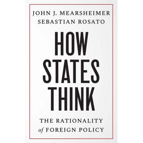 John J. Mearsheimer Sebastian Rosato - How States Think