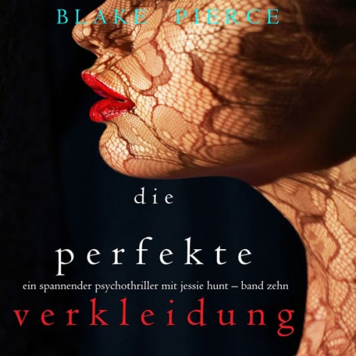 Blake Pierce - Die Perfekte Verkleidung (Ein spannender Psychothriller mit Jessie Hunt – Band Zehn)