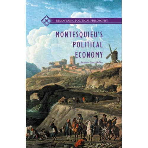 Andrew Scott Bibby - Montesquieu’s Political Economy