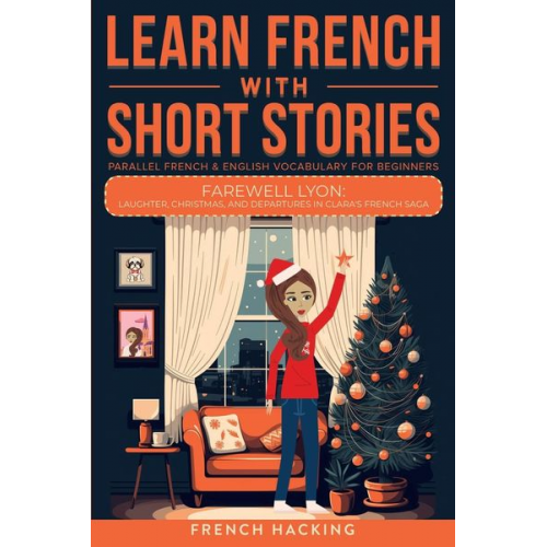 French Hacking - Learn French With Short Stories - Parallel French & English Vocabulary for Beginners. Farewell Lyon