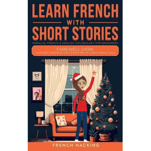 French Hacking - Learn French With Short Stories - Parallel French & English Vocabulary for Beginners. Farewell Lyon