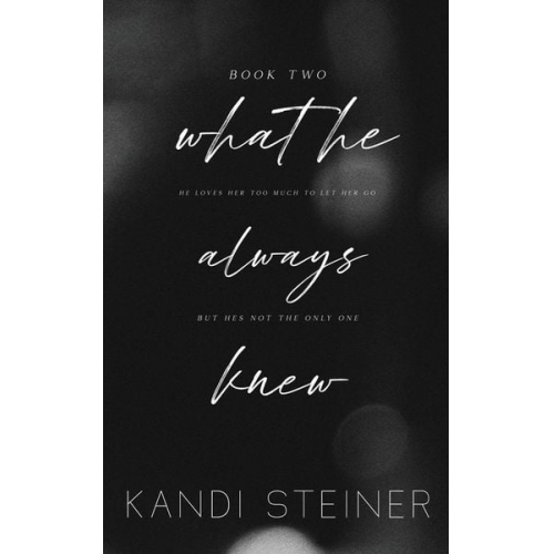 Kandi Steiner - What He Always Knew