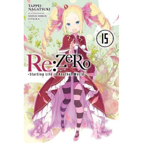 Tappei Nagatsuki - RE: Zero -Starting Life in Another World-, Vol. 15 (Light Novel)