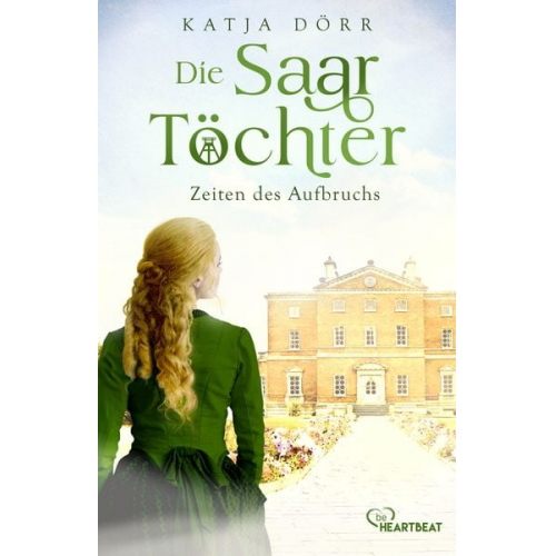 Katja Dörr - Die Saar-Töchter - Zeiten des Aufbruchs