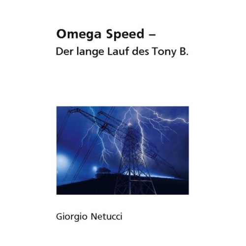 Giorgio Netucci - Omega Speed - Der lange Lauf des Tony B.