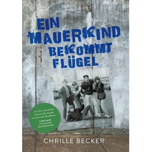 Chrille Becker - Ein Mauerkind bekommt Flügel