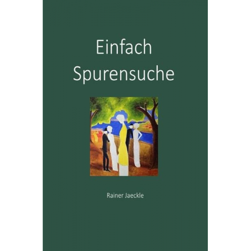 Rainer Jaeckle - Einfach Spurensuche