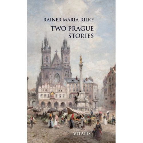 Rainer Maria Rilke - Two Prague Stories