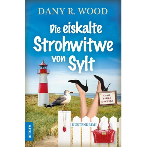 Dany R. Wood - Die eiskalte Strohwitwe von Sylt