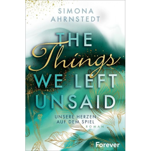 Simona Ahrnstedt - The Things we left unsaid. Unsere Herzen auf dem Spiel