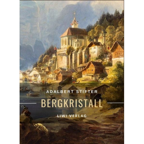 Adalbert Stifter - Adalbert Stifter: Bergkristall. Vollständige Neuausgabe