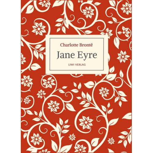 Charlotte Brontë - Charlotte Brontë: Jane Eyre. Eine Autobiographie. Vollständige Neuausgabe