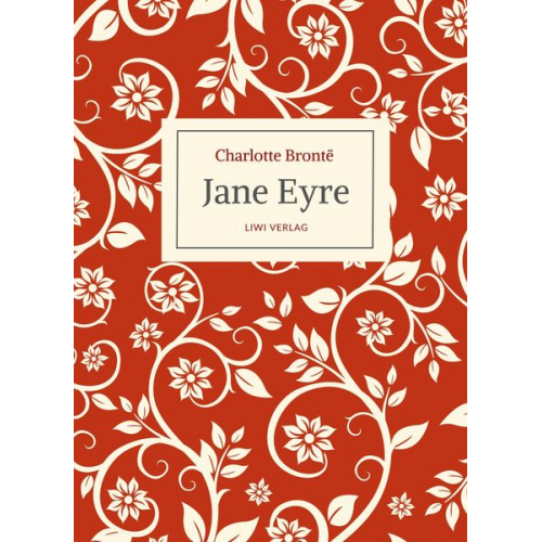 Charlotte Brontë - Charlotte Brontë: Jane Eyre. Eine Autobiographie. Vollständige Neuausgabe