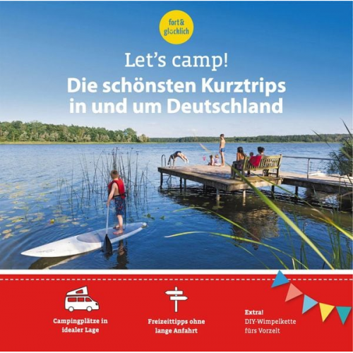 Eva Stadler Anja Klaffenbach Gundi Herget - Let's Camp! Die schönsten Kurztrips in und um Deutschland