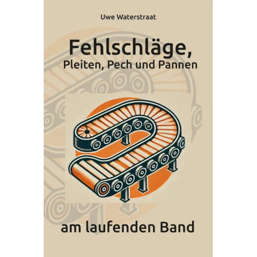 Uwe Waterstraat - Fehlschläge, Pleiten, Pech und Pannen am laufenden Band