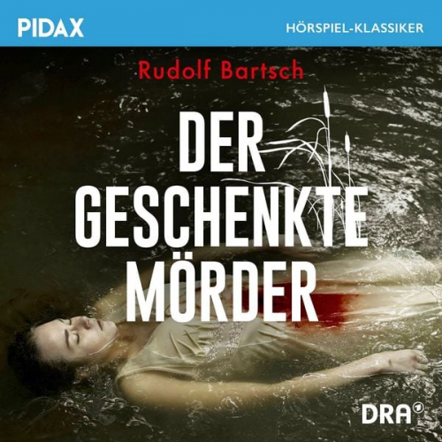 Rudolf Bartsch - Der geschenkte Mörder