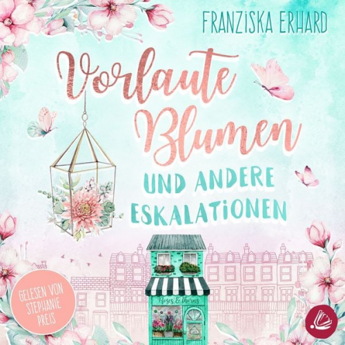 Franziska Erhard - Vorlaute Blumen und andere Eskalationen