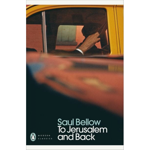 Saul Bellow - To Jerusalem and Back