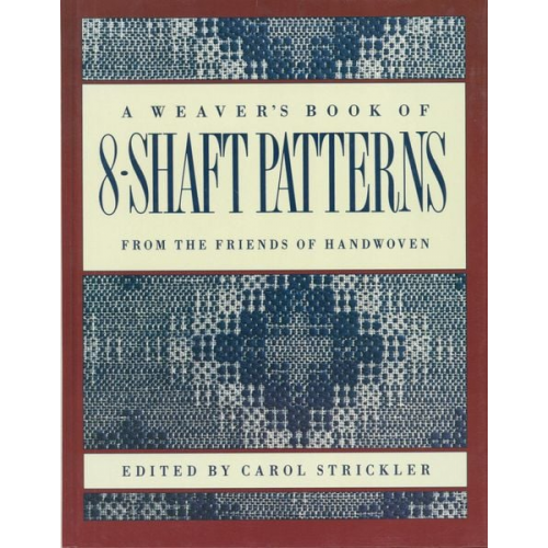 Carol Strickler - The Weaver's Book of 8-Shaft Patterns