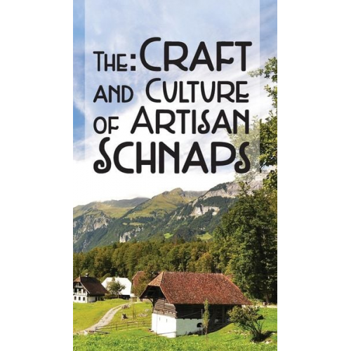 Kirk Ross - The Craft & Culture of Artisan Schnaps