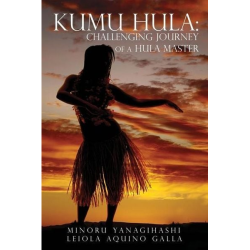 Minoru Yanagihashi - Kumu Hula: Challenging Journey of a Hula Master