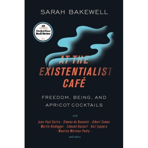 Sarah Bakewell - At the Existentialist Café