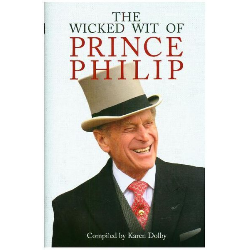 Karen Dolby - The Wicked Wit of Prince Philip