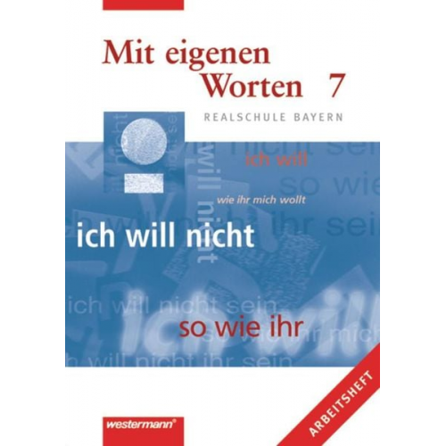 Martin Bannert Christoph Kasseckert Adelheid Kaufmann - Mit eigenen Worten 7. Arbeitsheft. Realschule Bayern