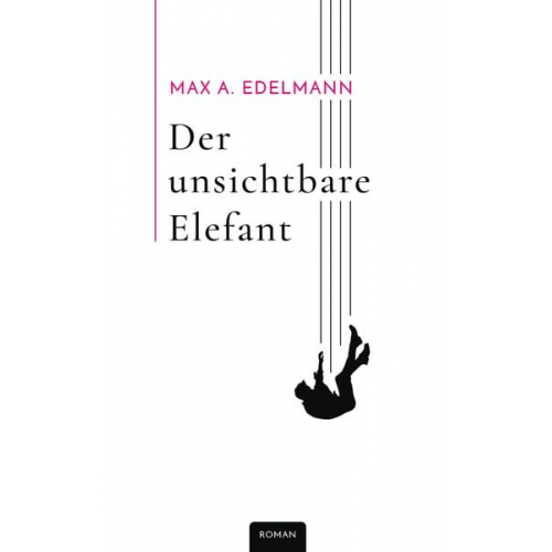 Max A. Edelmann - Der unsichtbare Elefant