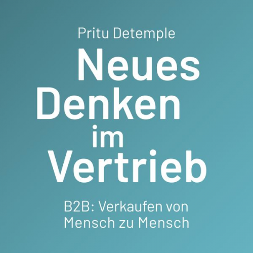 Pritu Detemple - Neues Denken im Vertrieb