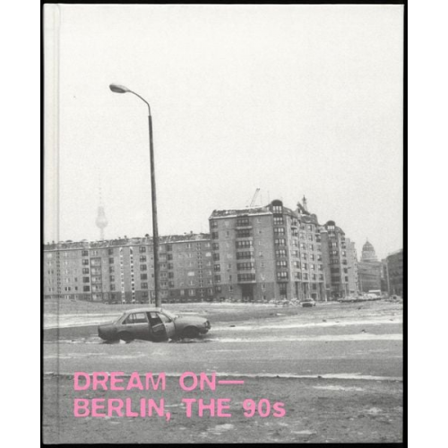 Dream on - Berlin, the 90s