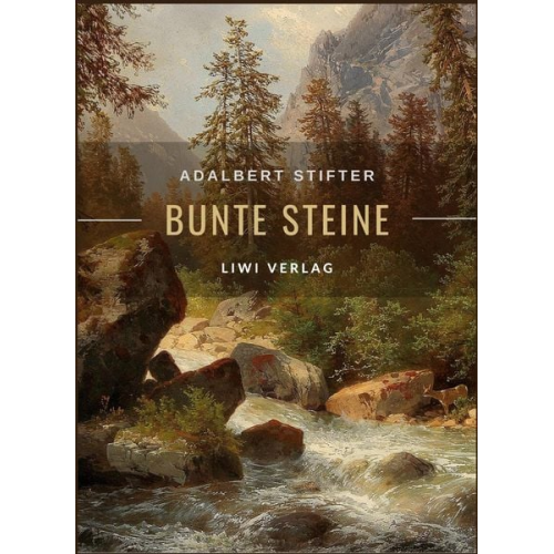 Adalbert Stifter - Adalbert Stifter: Bunte Steine. Erzählungen. Vollständige Neuausgabe