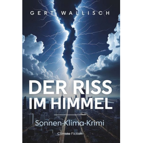 Gert Wallisch - Der Riss im Himmel