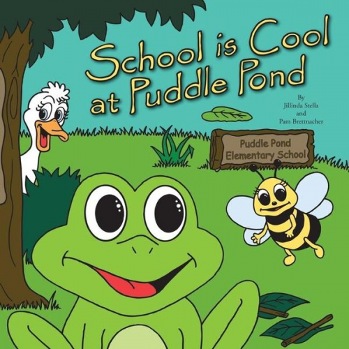 Pam Brettnacher Jillinda Stella - School is Cool at Puddle Pond