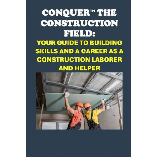 Philip Martin Mccaulay - Conquer the Construction Field