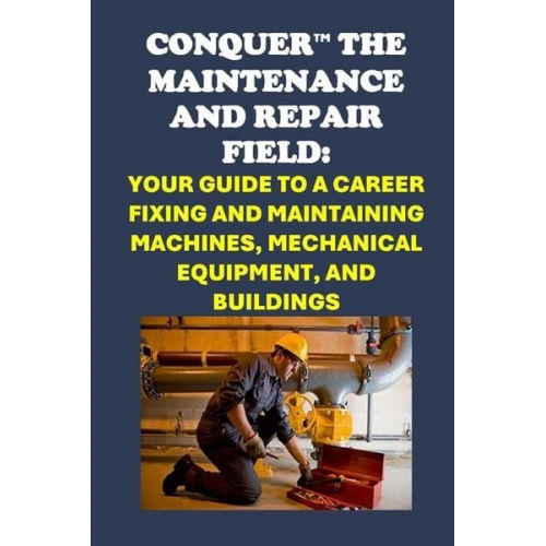 Philip Martin Mccaulay - Conquer the Maintenance and Repair Field