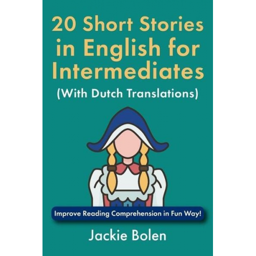 Jackie Bolen - 20 Short Stories in English for Intermediates (With Dutch Translations)