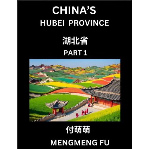 Mengmeng Fu - China's Hubei Province (Part 1)- Learn Chinese Characters, Words, Phrases with Chinese Names, Surnames and Geography