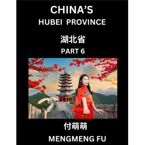 Mengmeng Fu - China's Hubei Province (Part 6)- Learn Chinese Characters, Words, Phrases with Chinese Names, Surnames and Geography