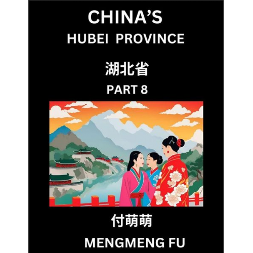 Mengmeng Fu - China's Hubei Province (Part 8)- Learn Chinese Characters, Words, Phrases with Chinese Names, Surnames and Geography