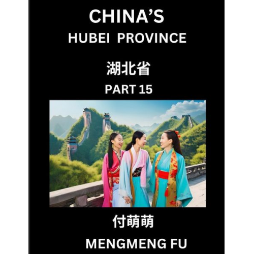 Mengmeng Fu - China's Hubei Province (Part 15)- Learn Chinese Characters, Words, Phrases with Chinese Names, Surnames and Geography