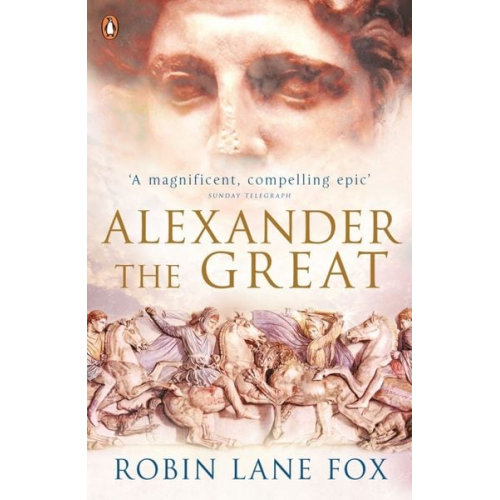 Robin Lane Fox - Alexander the Great