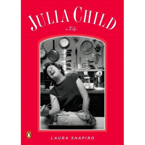 Laura Shapiro - Julia Child