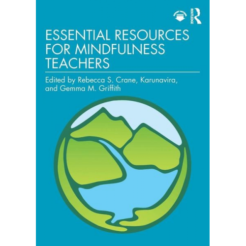 Rebecca S.; Karunavira; Griffith  Gemma M. Crane - Essential Resources for Mindfulness Teachers