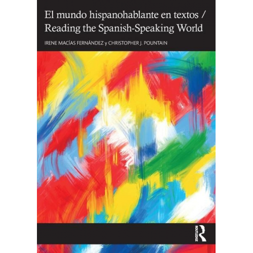 Irene Macías Fernández Christopher J. Pountain - El mundo hispanohablante en textos / Reading the Spanish-Speaking World