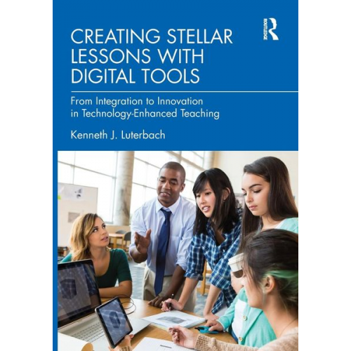 Kenneth J. Luterbach - Creating Stellar Lessons with Digital Tools