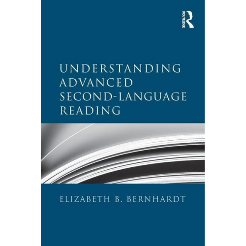 Elizabeth B. Bernhardt - Understanding Advanced Second-Language Reading