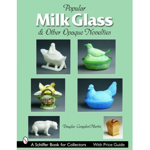 Douglas Congdon-Martin - Milk Glass & Other Opaque Novelties