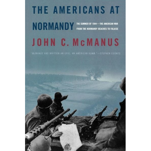 John C. McManus - The Americans at Normandy