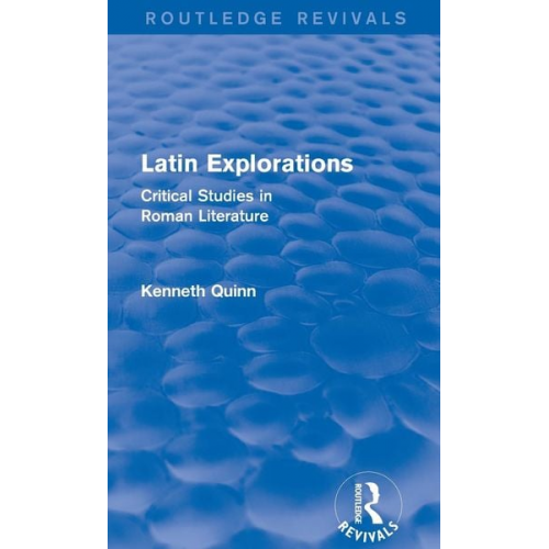 Kenneth Quinn - Latin Explorations (Routledge Revivals)